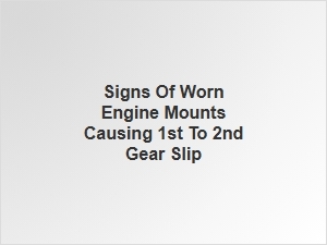 Failing Engine Mounts Can Cause Gear Shifting Problems