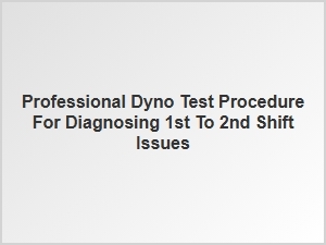 Diagnosing Shift Issues with a Professional Dyno Procedure